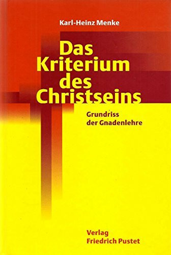 Das Kriterium des Christseins: Grundriss der Gnadenlehre (Studienliteratur)