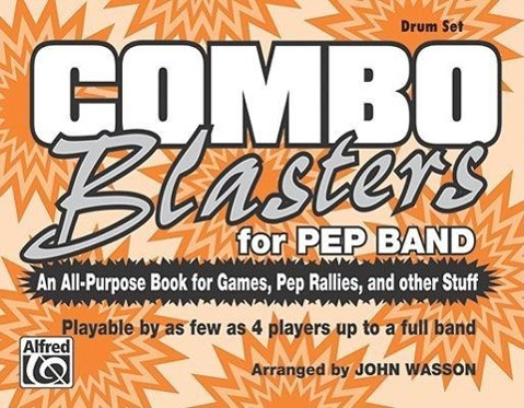 Combo Blasters for Pep Band (an All-Purpose Book for Games, Pep Rallies and Other Stuff): Drum Set