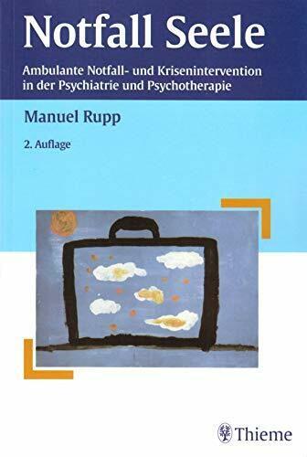 Notfall Seele: Ambulante Notfall- und Krisenintervention in der Psychiatrie und Psychotherapie