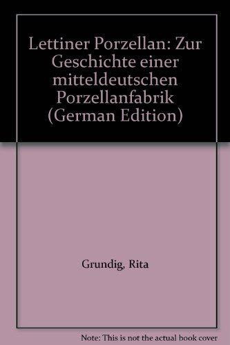 Lettiner Porzellan: Zur Geschichte einer mitteldeutschen Porzellanfabrik