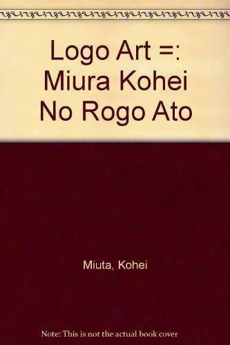 Logo Art: Miura Kohei No Rogo Ato