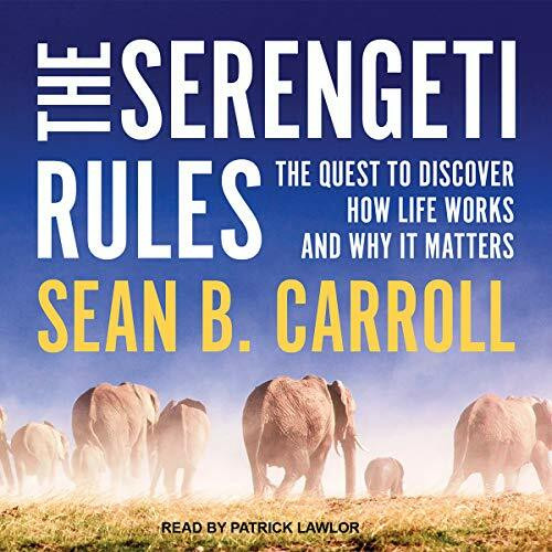The Serengeti Rules: The Quest to Discover How Life Works and Why It Matters