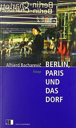 Berlin, Paris und das Dorf: Essays