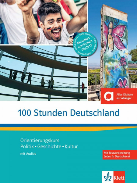 100 Stunden Deutschland: Orientierungskurs Politik, Geschichte, Kultur. Kurs- und Übungsbuch mit Audios