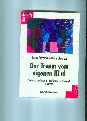 Der Traum vom eigenen Kind: Psychologische Hilfen bei unerfülltem Kinderwunsch