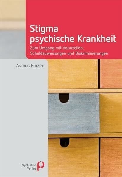 Stigma psychische Krankheit: Zum Umgang mit Vorurteilen, Schuldzuweisungen und Diskriminierungen (Fachwissen)