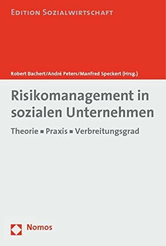 Risikomanagement in sozialen Unternehmen: Theorie - Praxis - Verbreitungsgrad