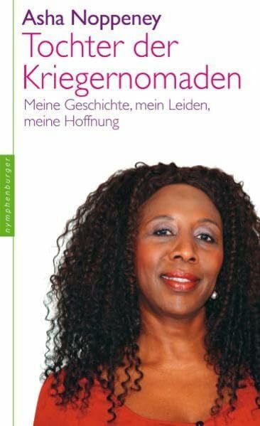 Tochter der Kriegernomaden: Meine Geschichte, mein Leiden, meine Hoffnung