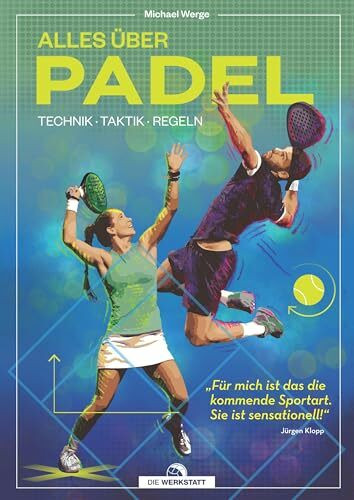 Alles über Padel: Technik, Taktik, Regeln