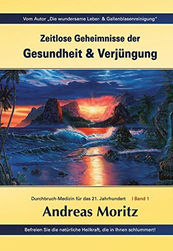 Zeitlose Geheimnisse der Gesundheit & Verjüngung: Befreien Sie die natürliche Heilkraft, die in Ihnen schlummert!