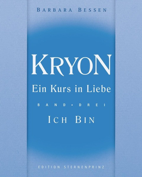 Kryon - Ein Kurs in Liebe 3. Ich bin