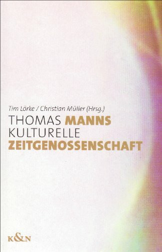 Thomas Manns kulturelle Zeitgenossenschaft