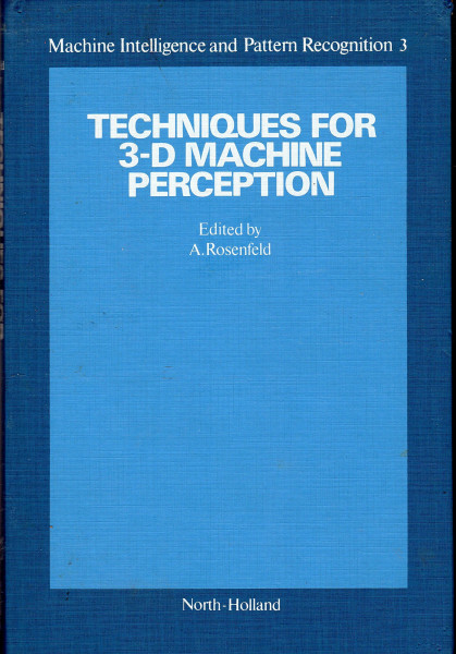 Techniques for 3-D Machine Perception (Machine Intelligence and Pattern Recognition, Band 3)