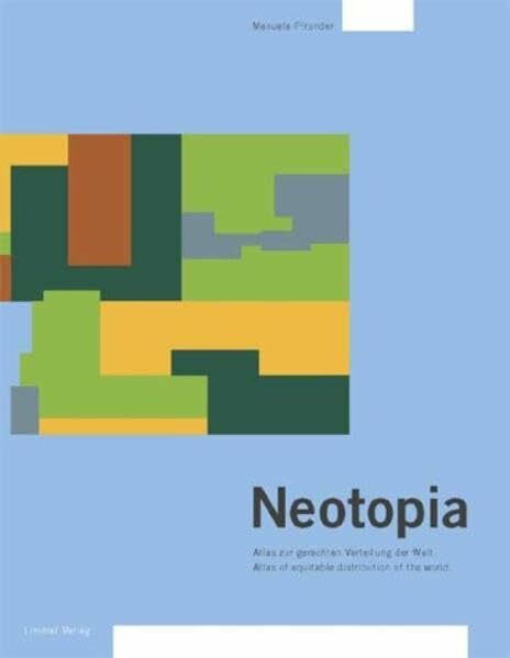 Neotopia. Atlas zur gerechten Verteilung der Welt.