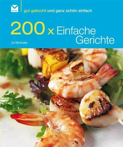 Edel Books - ein Verlag der Edel Verlagsgruppe 200 X Einfache Gerichte, Gut Gekocht Und Ganz Schön Einfach!