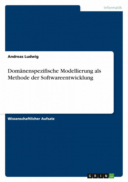 Domänenspezifische Modellierung als Methode der Softwareentwicklung