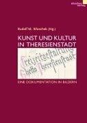 Kunst und Kultur in Theresienstadt. Eine Dokumentation in Bildern