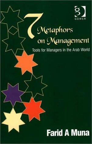 Gower Publishing Ltd Seven Metaphors On Management, Tools For Managers In The Arab World