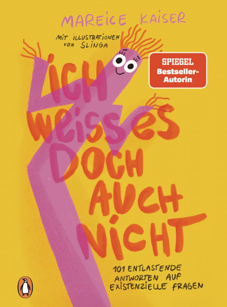 Ich weiß es doch auch nicht: 101 entlastende Antworten auf existenzielle Fragen