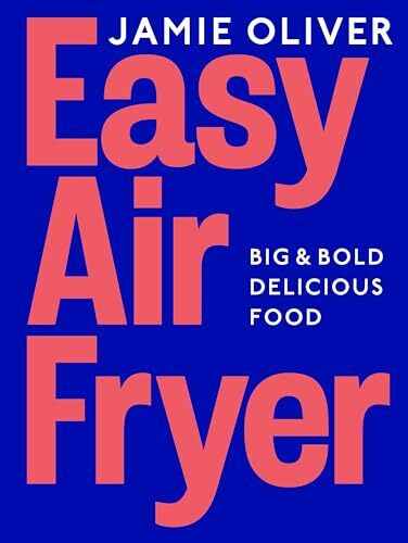 Easy Air Fryer: Big & Bold Delicious Food ― Fast, Tasty, and Simple Air Fryer Meals for Every Occasion