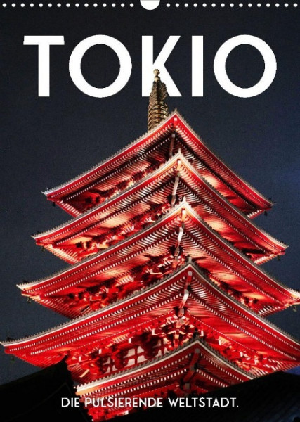 Tokio - Die pulsierende Weltstadt. (Wandkalender 2023 DIN A3 hoch)