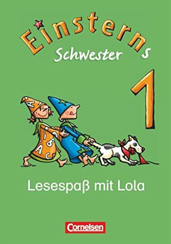 Einsterns Schwester - Erstlesen - Ausgabe 2008 - 1. Schuljahr: Lesespaß mit Lola - Leseheft