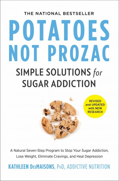 Potatoes Not Prozac: Revised and Updated: Simple Solutions for Sugar Addiction