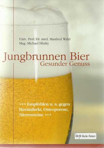Jungbrunnen Bier. Gesunder Genuss +++Empfohlen u. a. gegen Herzinfarkt, Ostoporose, Nierensteine+++