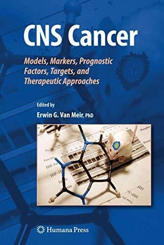 CNS Cancer: Models, Markers, Prognostic Factors, Targets, and Therapeutic Approaches (Cancer Drug Discovery and Development)