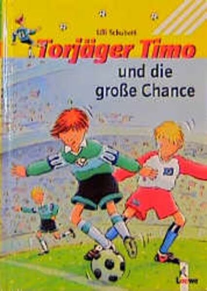 Torjäger Timo und die große Chance (Band 4)