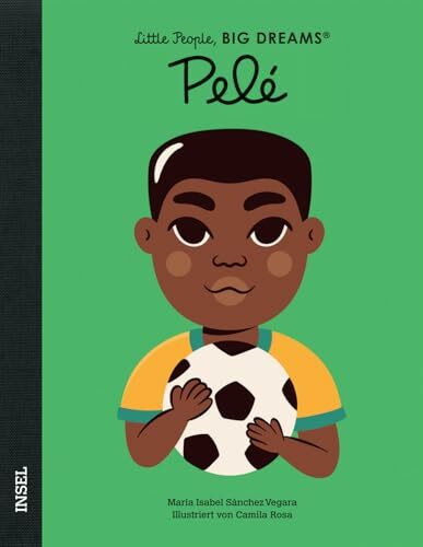 Pelé – Little People, BIG DREAMS (Deutsche Ausgabe): Kinderbuch ab 4 Jahre