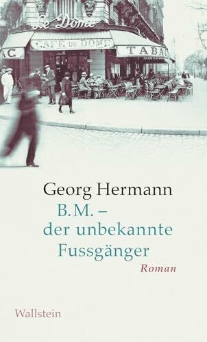 B.M. - der unbekannte Fussgänger: Roman (Georg Hermann. Werke in Einzelbänden)