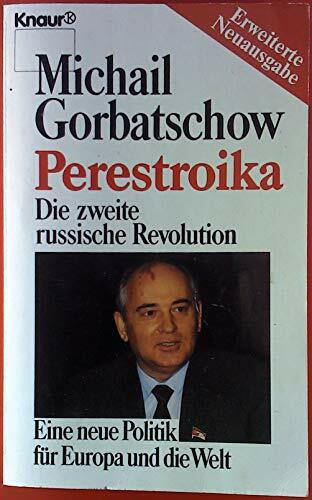 Perestroika: Die zweite russische Revolution. Eine neue Politik für Europa und die Welt (Knaur Taschenbücher. Sachbücher)
