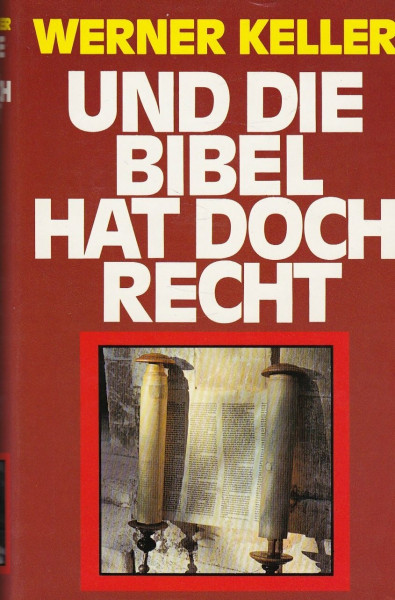 Und die Bibel hat doch recht. Forscher beweisen die historische Wahrheit