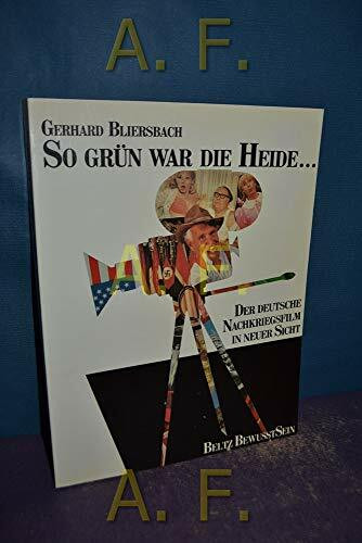 So grün war die Heide: Der deutsche Nachkriegsfilm in neuer Sicht