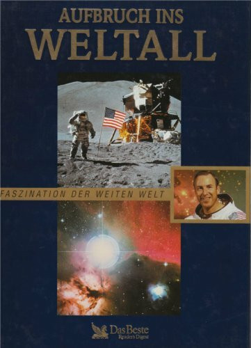 Aufbruch ins Weltall : Faszination der weiten Welt
