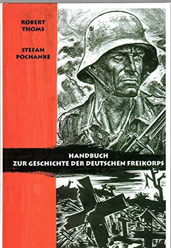 Handbuch zur Geschichte der deutschen Freikorps