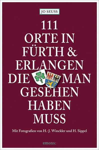 111 Orte in Fürth & Erlangen, die man gesehen haben muss: Reiseführer