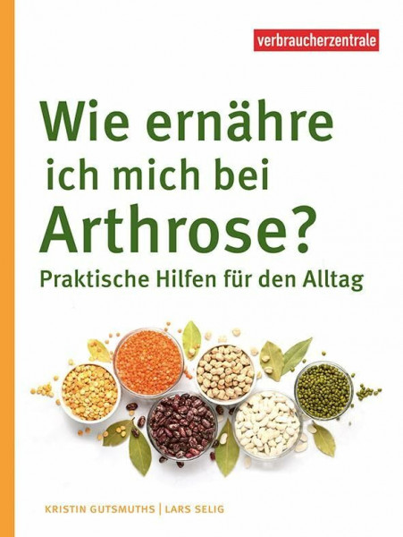 Wie ernähre ich mich bei Arthrose?: Praktische Hilfen für den Allta