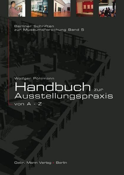 Handbuch zur Ausstellungspraxis von A bis Z (Berliner Schriften zur Museumskunde, Band 5)