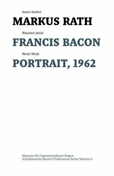 Francis Bacon: Portrait, 1962 (Schriftenreihe des Museums für Gegenwartskunst Siegen, 8)