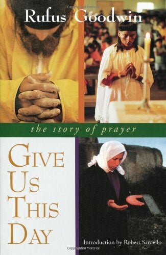 Give Us This Day: The Story of Prayer