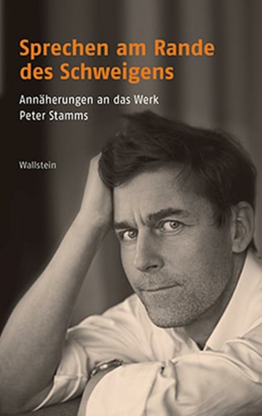 Sprechen am Rande des Schweigens: Annäherungen an das Werk Peter Stamms (Poiesis. Standpunkte zur Gegenwartsliteratur)