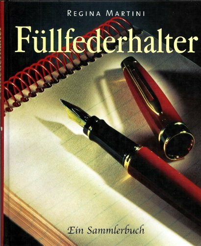 Füllfederhalter. Ein Sammlerbuch