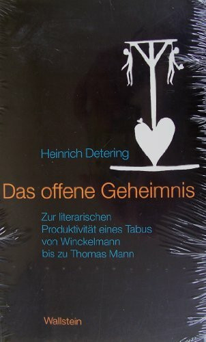 Das offene Geheimnis. Zur literarischen Produktivität eines Tabus von Winckelmann bis zu Thomas Mann