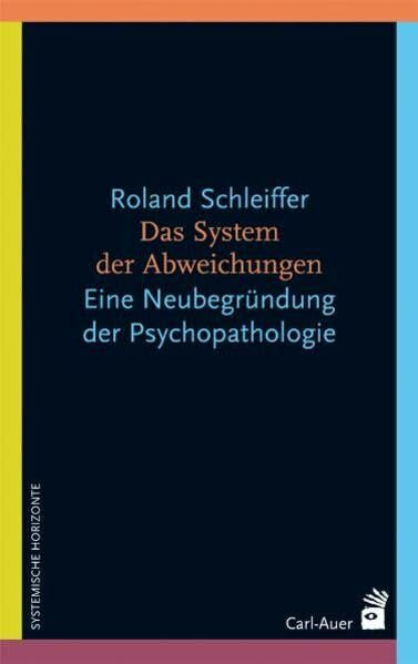 Das System der Abweichungen: Eine systemtheoretiche Neubegründung der Psychopathologie