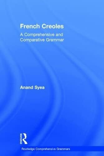 French Creoles: A Comprehensive and Comparative Grammar (Routledge Comprehensive Grammars)