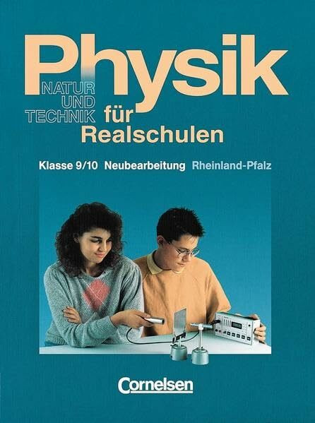 Physik für Realschulen - Natur und Technik - Rheinland-Pfalz: Physik für Realschulen, Ausgabe Rheinland-Pfalz, Klasse 9/10