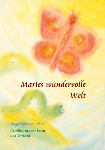 Maries wundervolle Welt: Geschichten zum Lesen und Vorlesen