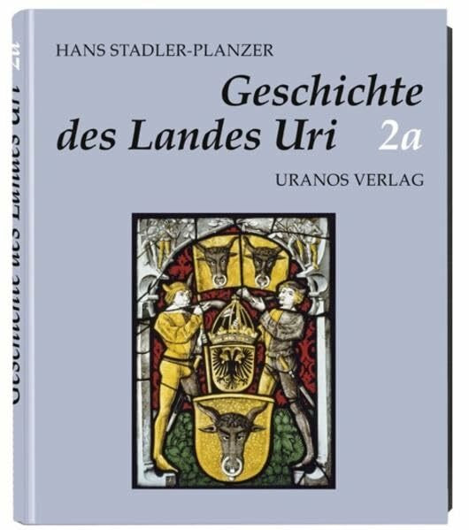 Die Geschichte des Landes Uri: Band 2a + Band 2b